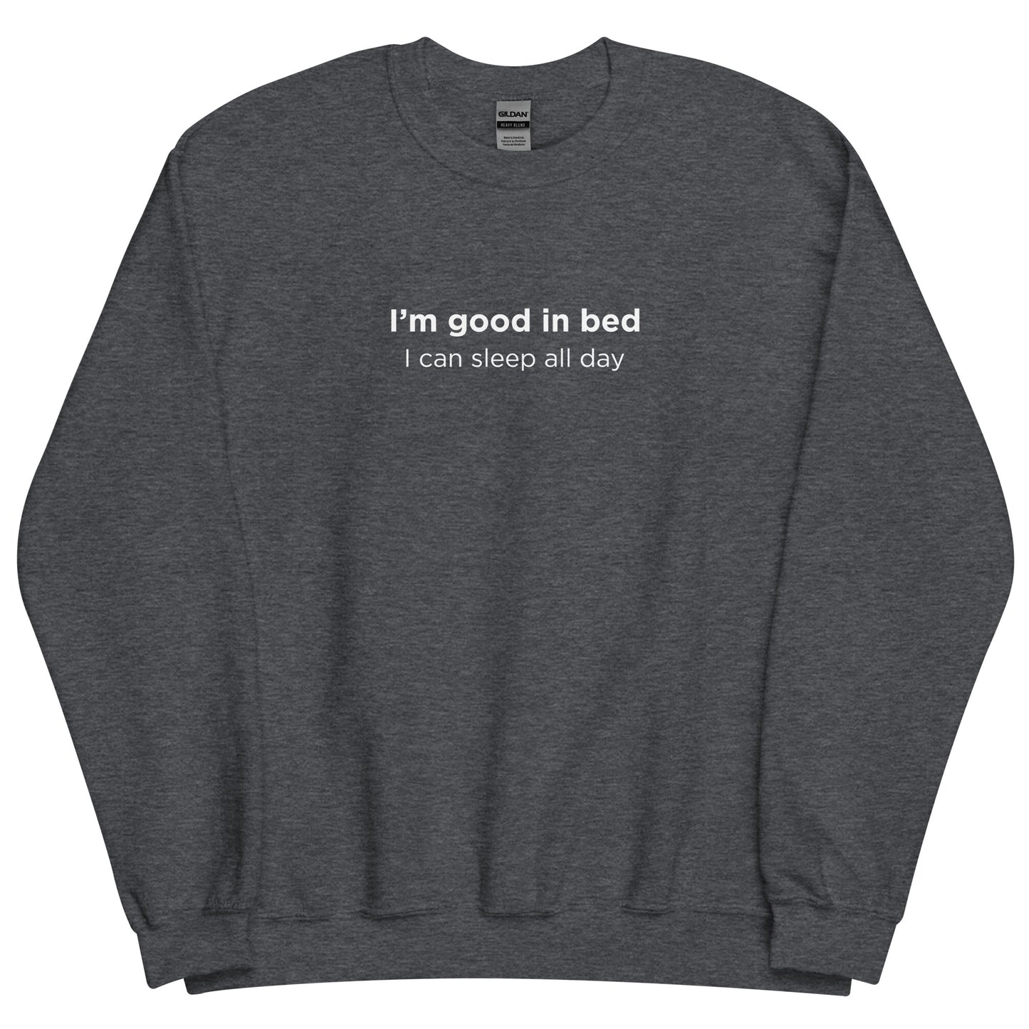 Sweat unisexe col rond I'm good in bed I can sleep all day - Sedurro