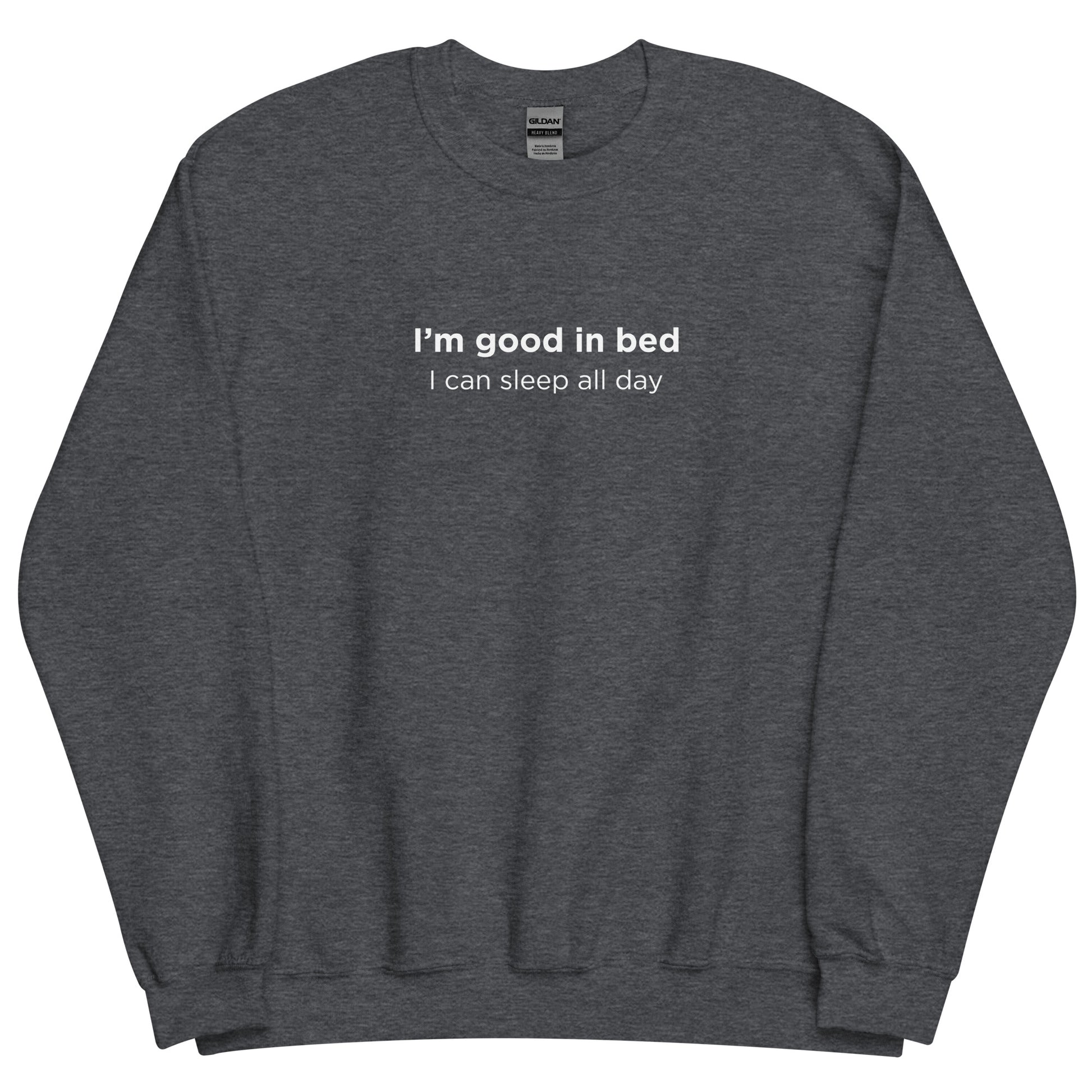 Sweat unisexe col rond I'm good in bed I can sleep all day - Sedurro