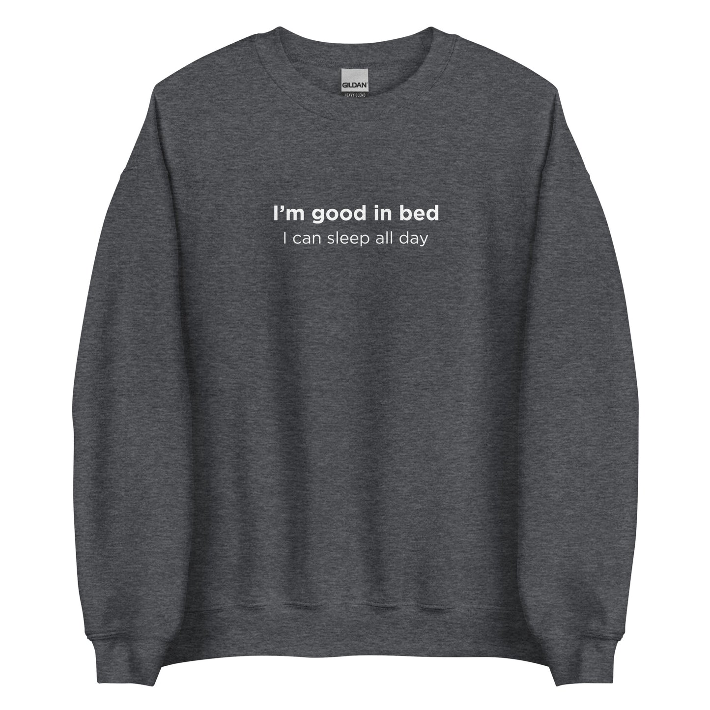 Sweat unisexe col rond I'm good in bed I can sleep all day - Sedurro