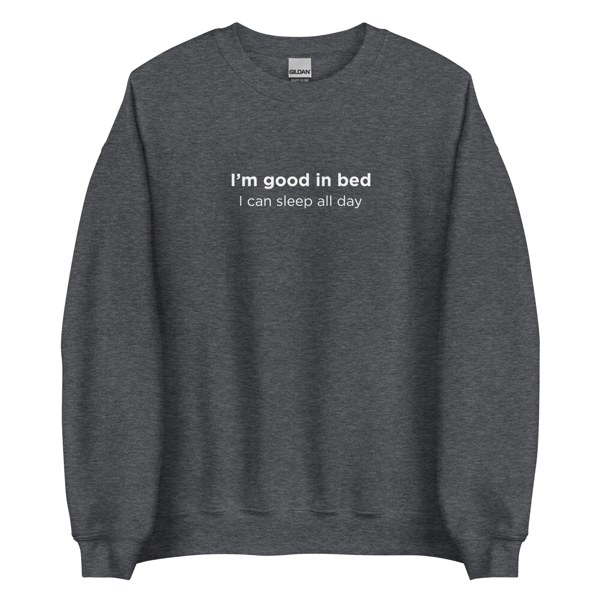 Sweat unisexe col rond I'm good in bed I can sleep all day - Sedurro