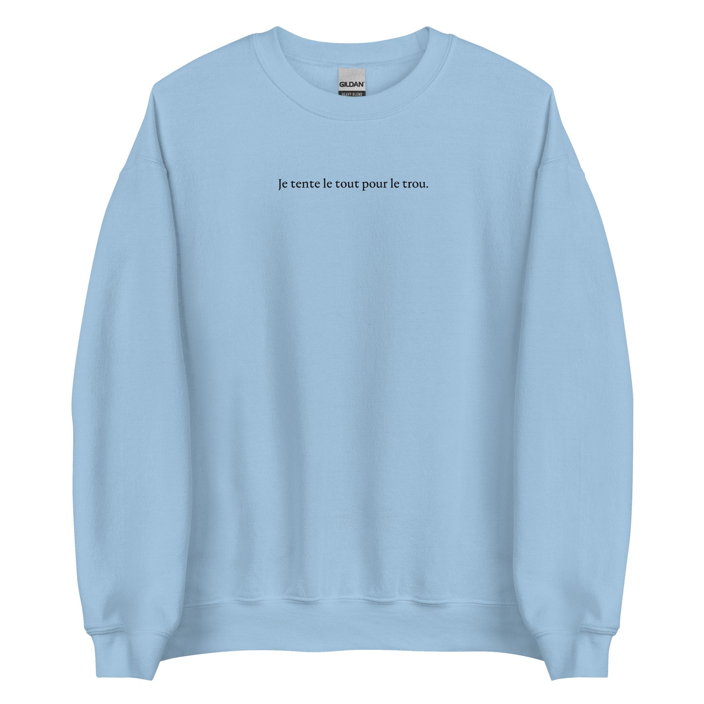 Sweat unisexe col rond Je tente le tout pour le trou - Sedurro