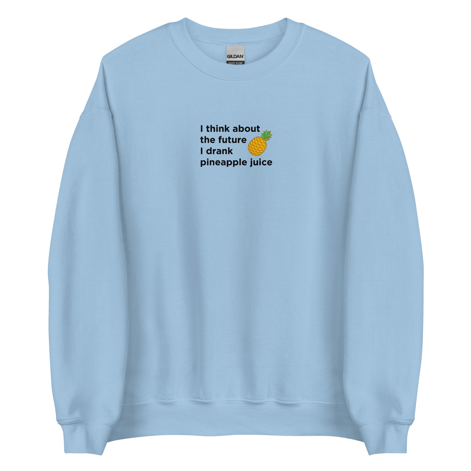 Sweat unisexe col rond I think about the future I drank pineapple juice - Sedurro