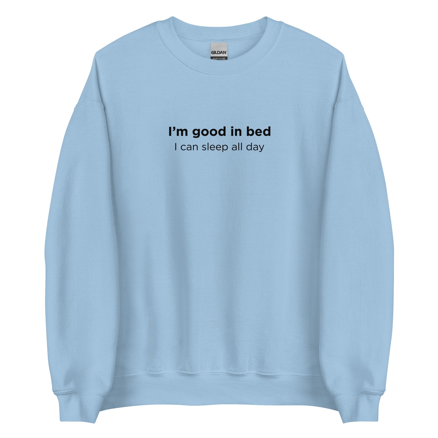 Sweat unisexe col rond I'm good in bed I can sleep all day - Sedurro