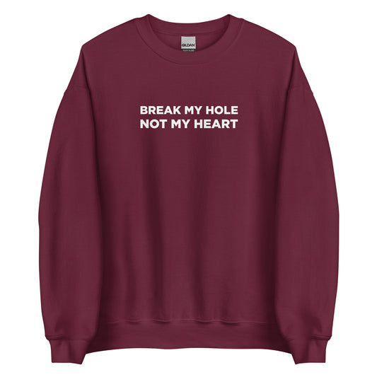 Sweat unisexe col rond Break my hole not my heart - Sedurro