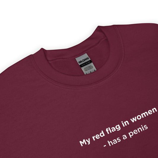 Sweat unisexe col rond My red flag in women : has a penis - Sedurro