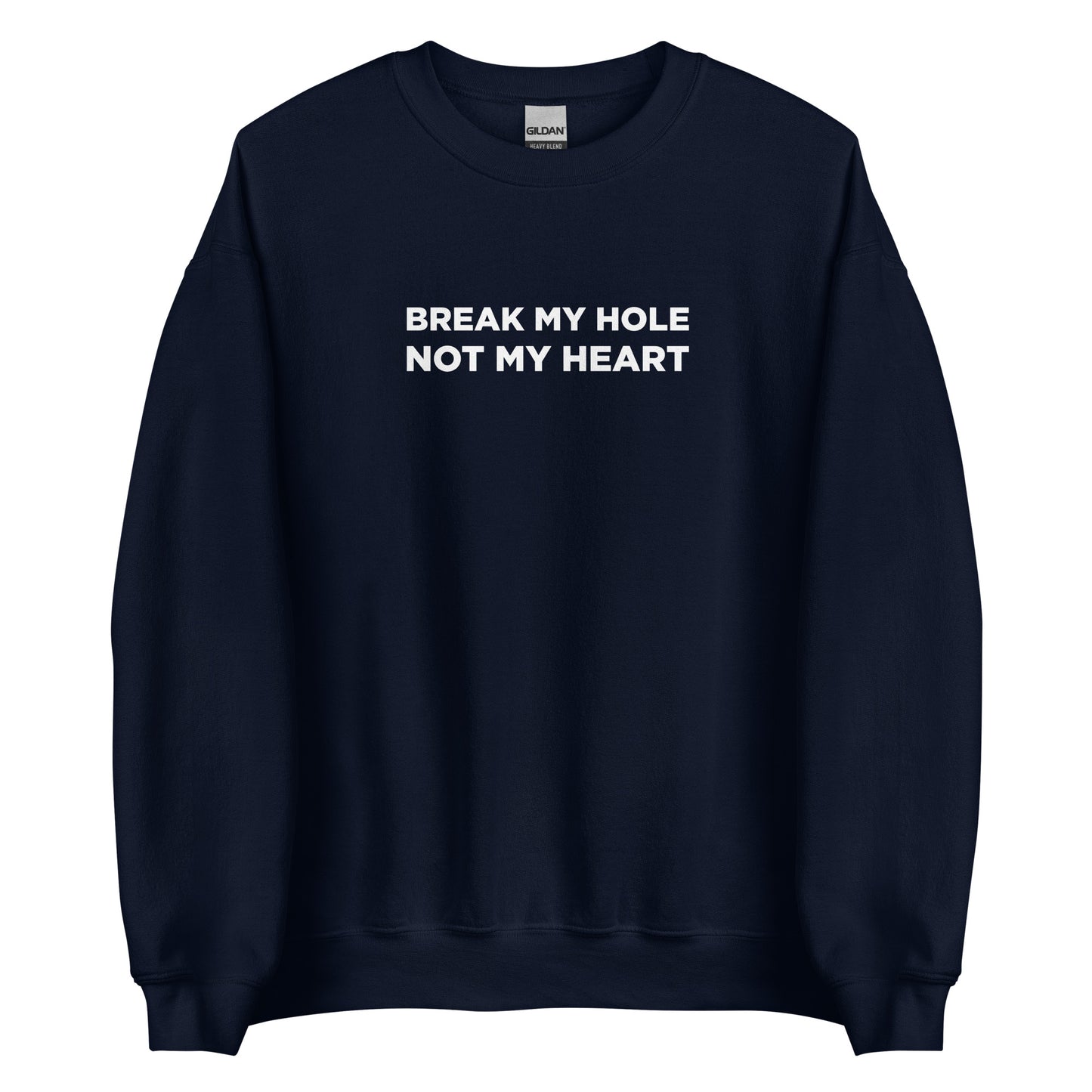 Sweat unisexe col rond Break my hole not my heart - Sedurro