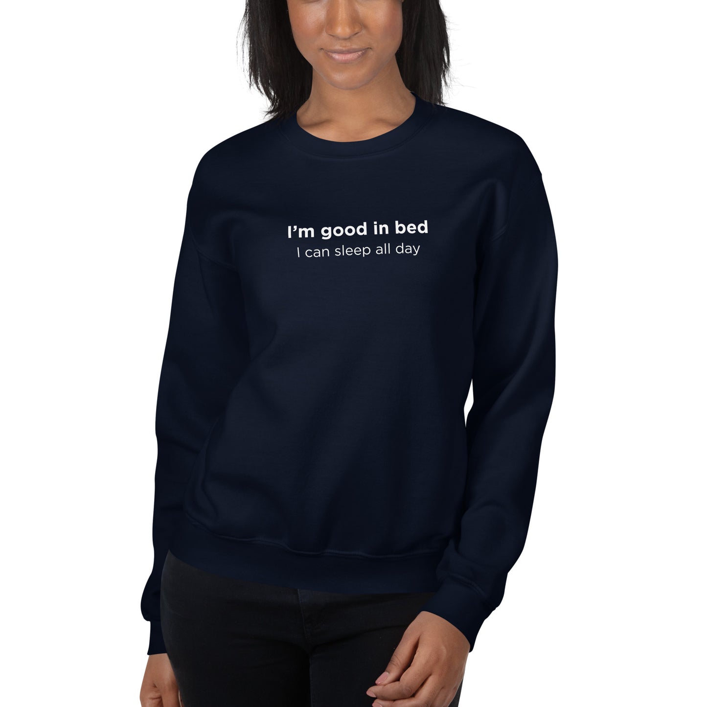 Sweat unisexe col rond I'm good in bed I can sleep all day - Sedurro