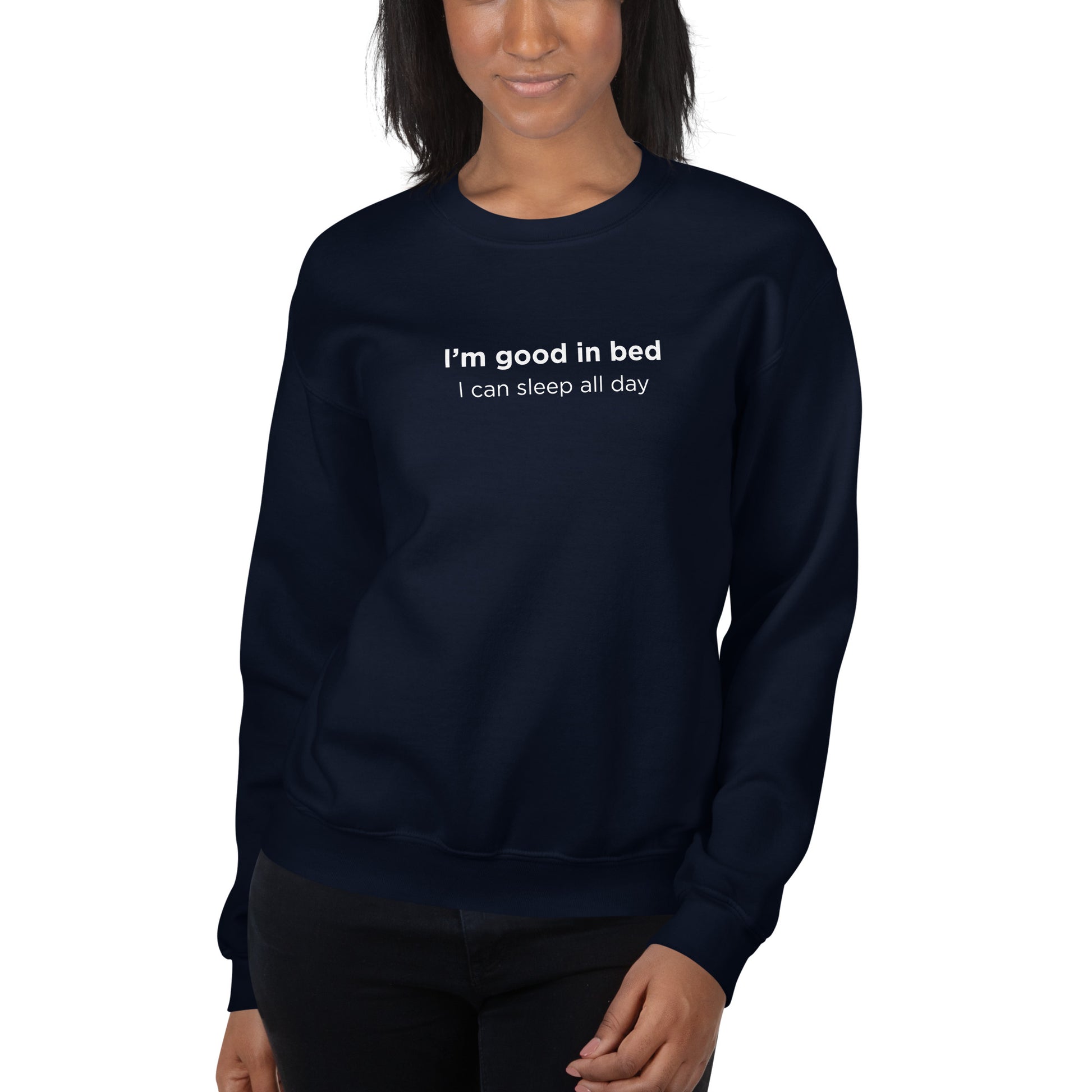 Sweat unisexe col rond I'm good in bed I can sleep all day - Sedurro