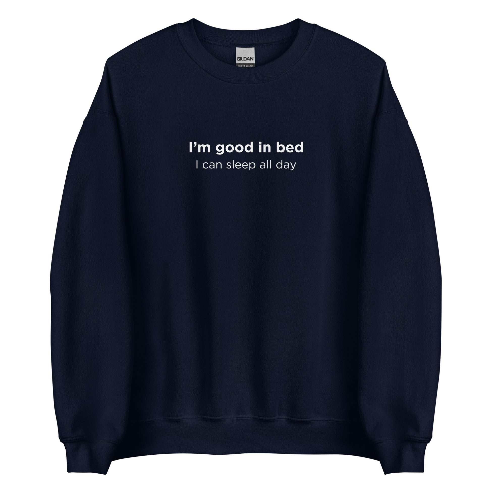 Sweat unisexe col rond I'm good in bed I can sleep all day - Sedurro