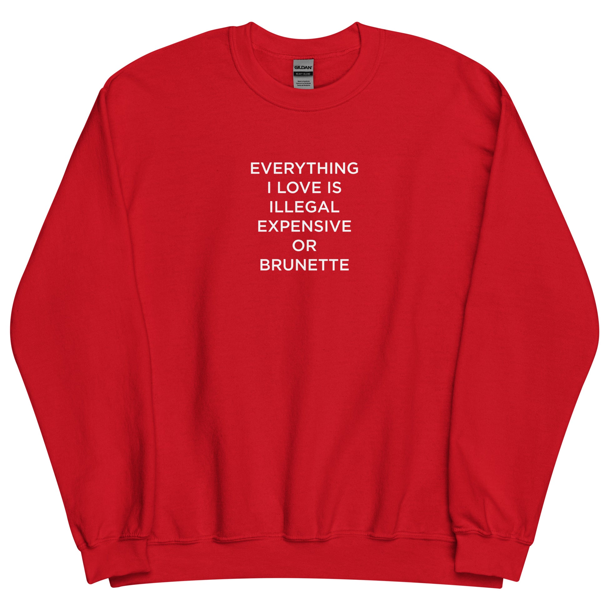 Sweat unisexe col rond Everything I love is illegal expensive or brunette - Sedurro