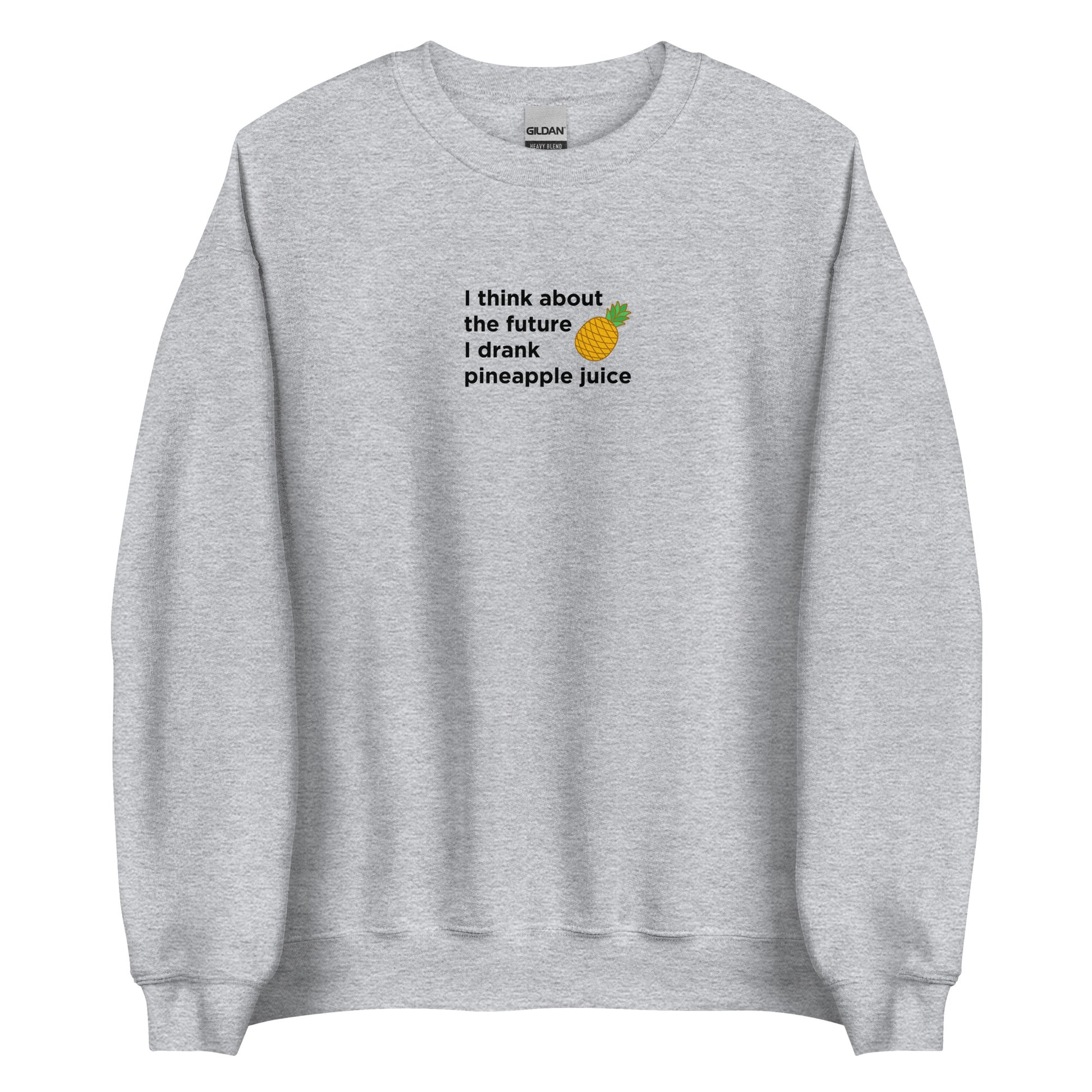 Sweat unisexe col rond I think about the future I drank pineapple juice - Sedurro