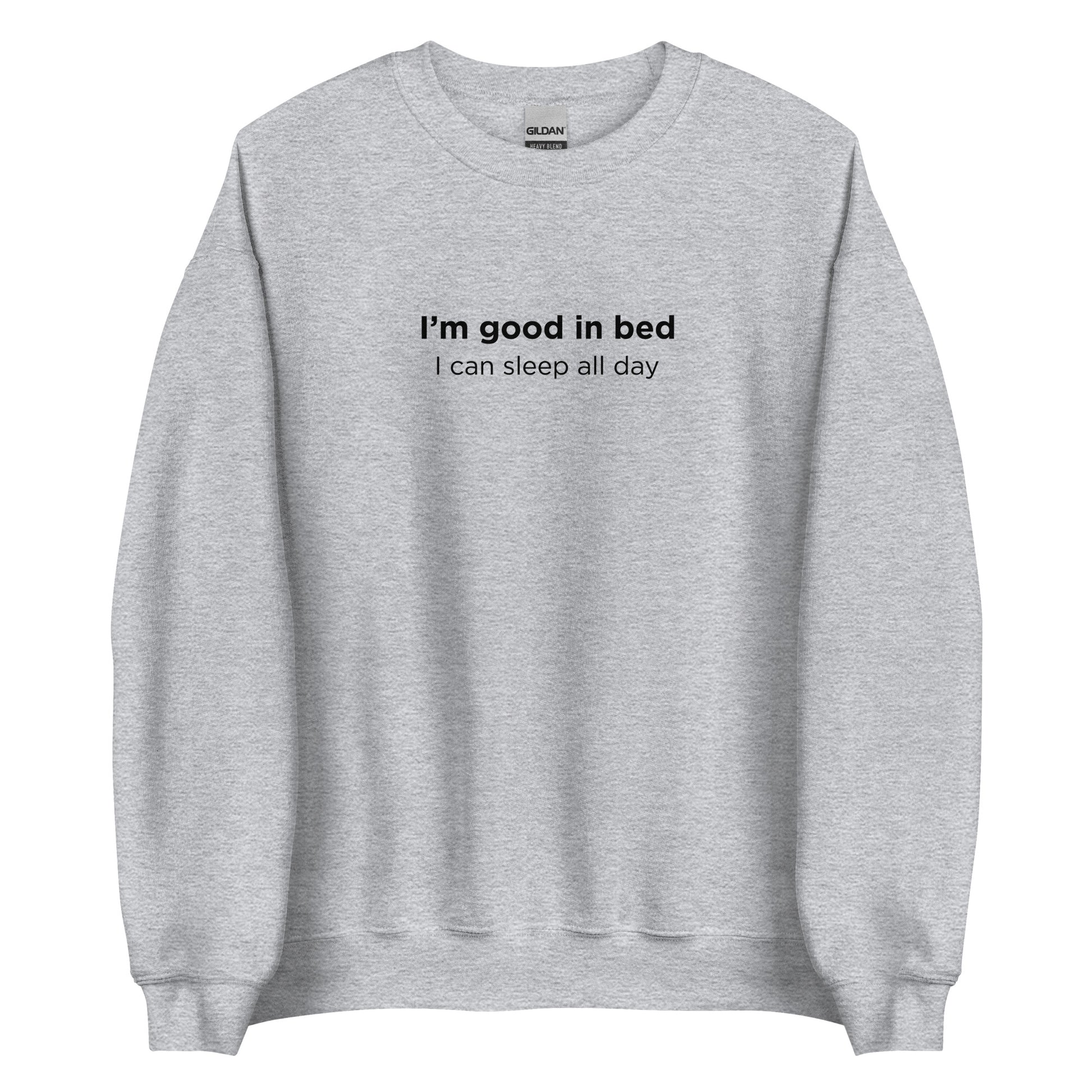 Sweat unisexe col rond I'm good in bed I can sleep all day - Sedurro