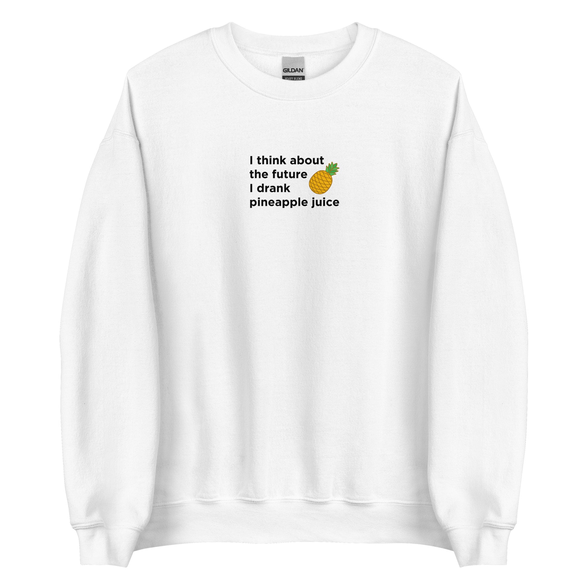 Sweat unisexe col rond I think about the future I drank pineapple juice - Sedurro