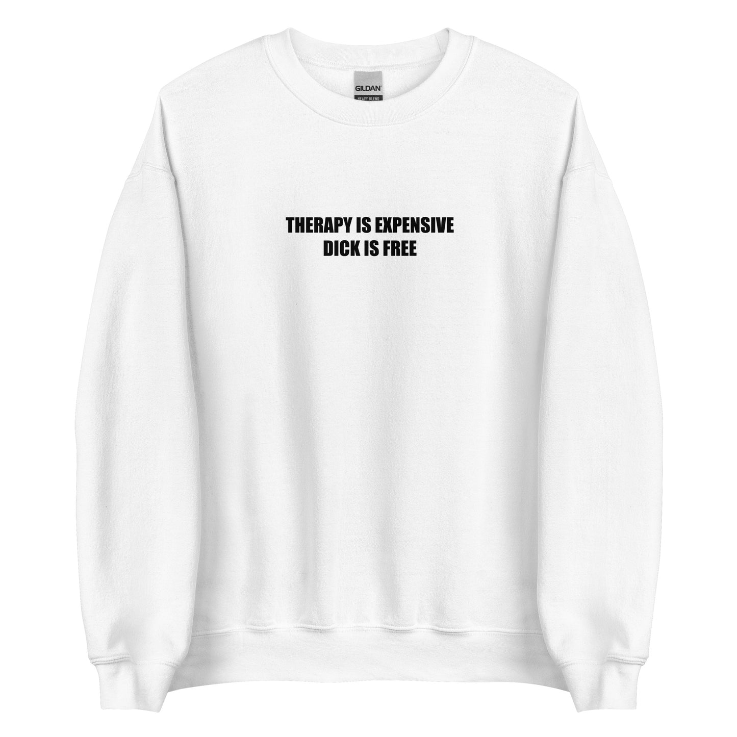 Sweat unisexe col rond Therapy is expensive dick is free - Sedurro