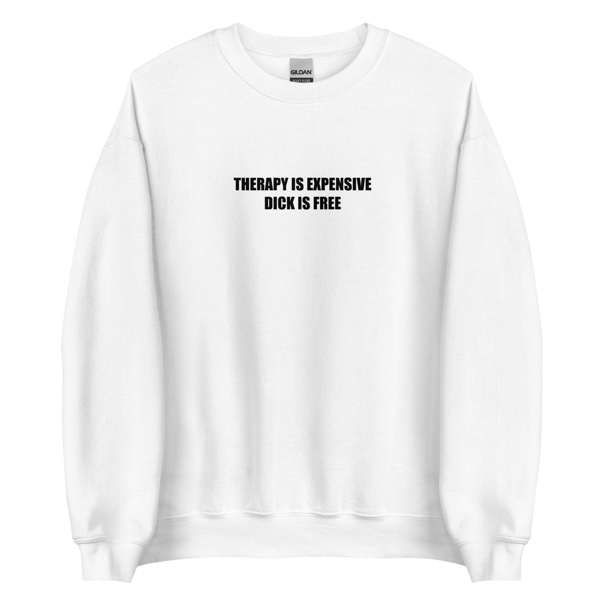 Sweat unisexe col rond Therapy is expensive dick is free - Sedurro