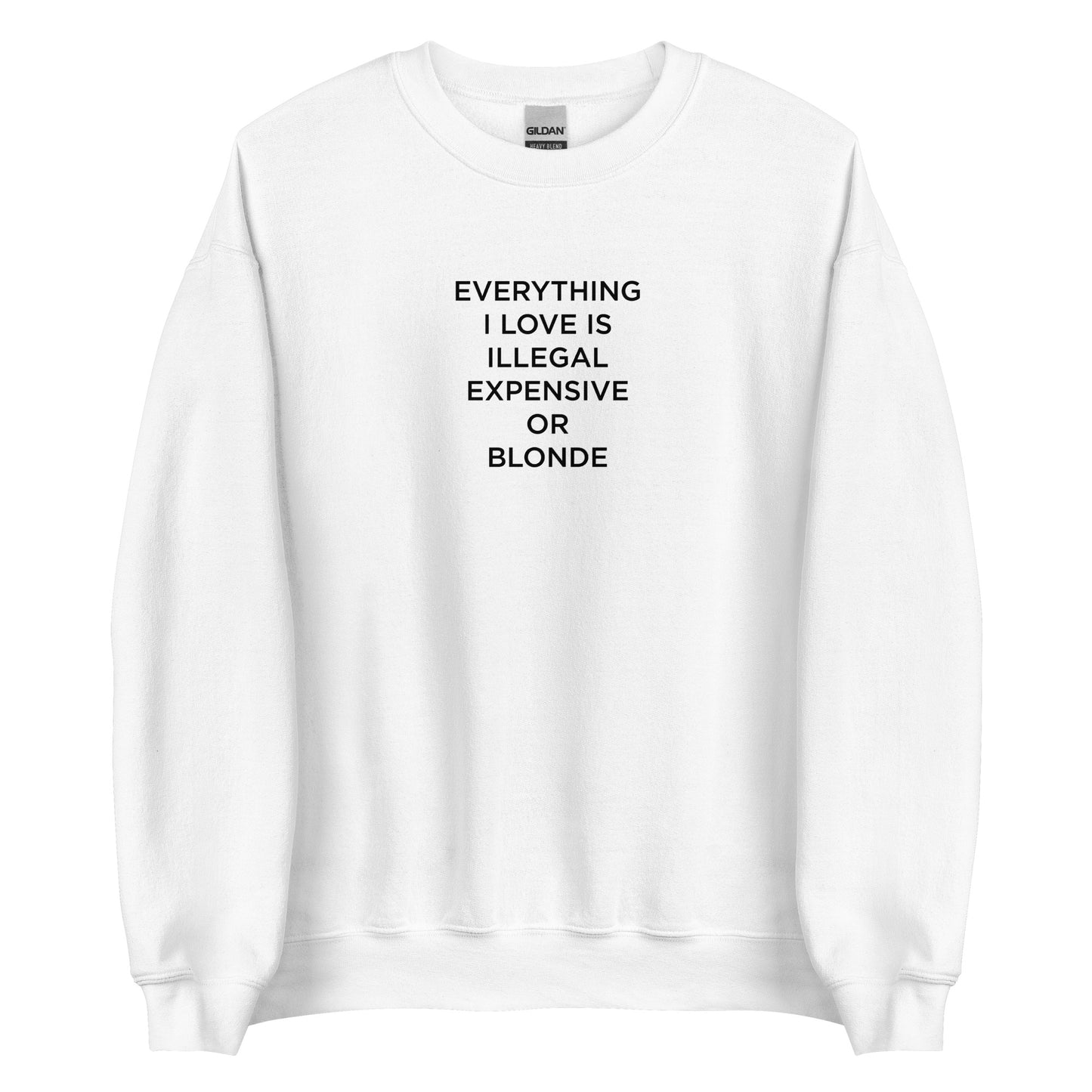 Sweat unisexe col rond Everything I love is illegal expensive or blonde - Sedurro
