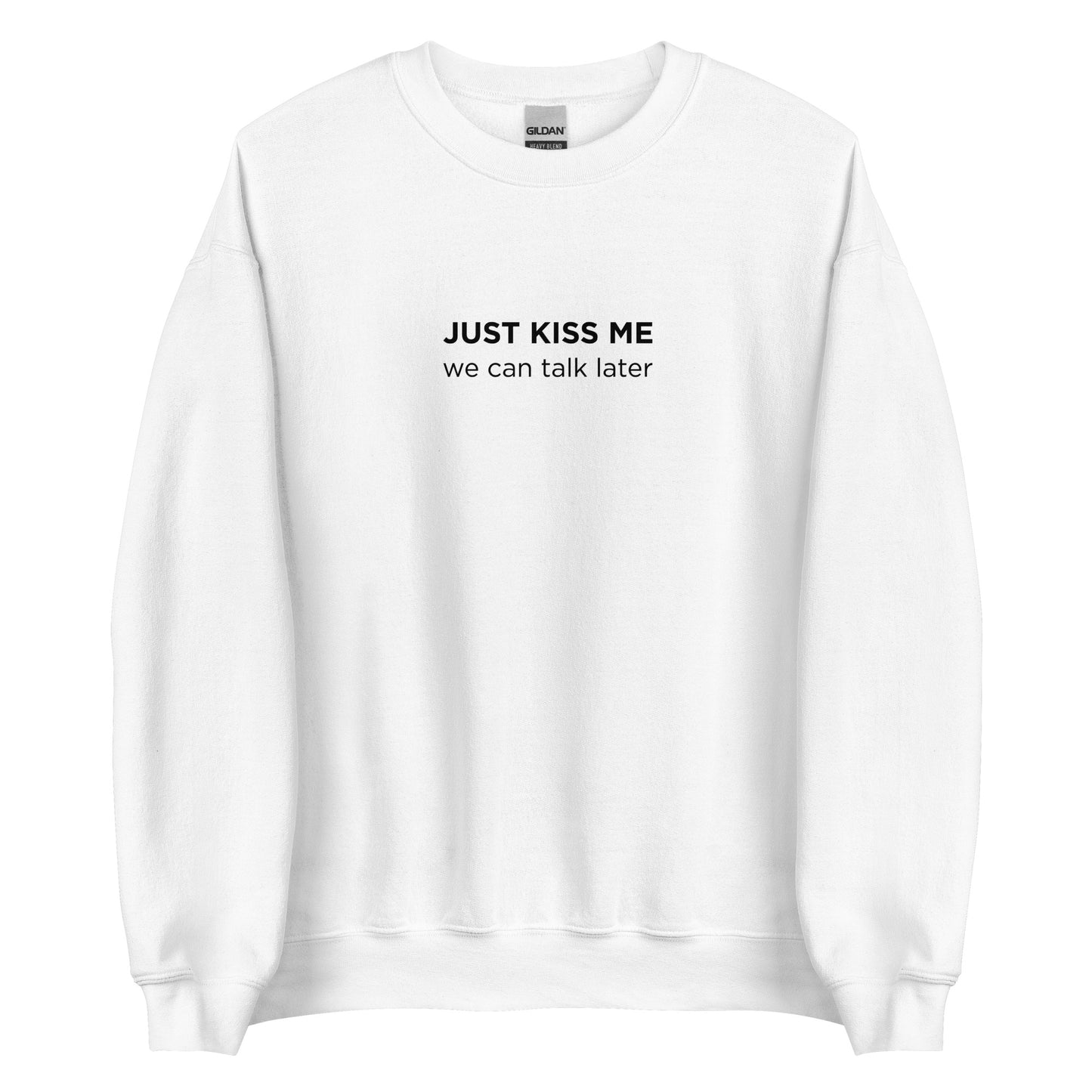 Sweat unisexe col rond Just kiss me we can talk later - Sedurro