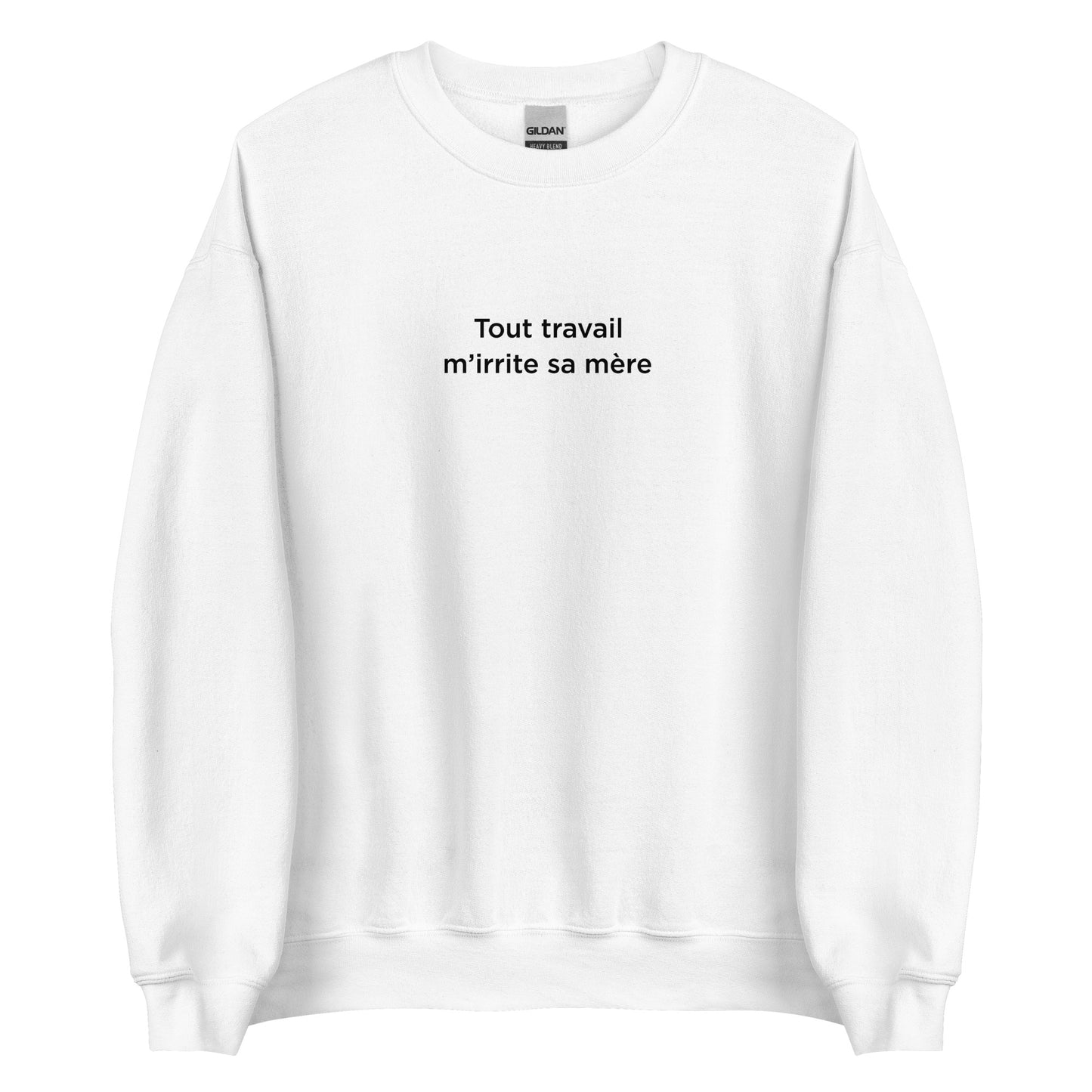 Sweat unisexe col rond Tout travail m'irrite sa mère - Sedurro