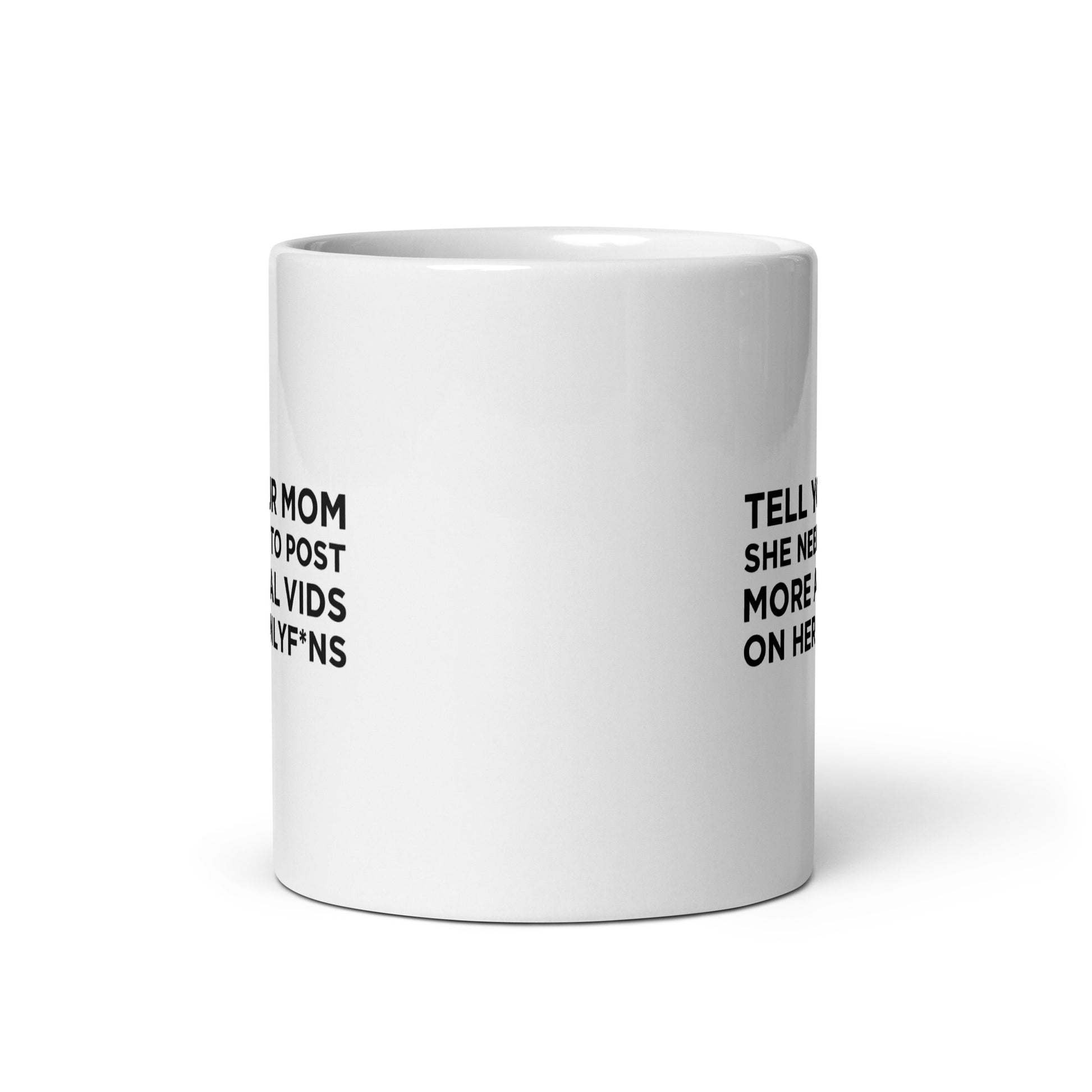 Mug Tell your mom she needs to post more anal vids on her onlyf*ns - Sedurro