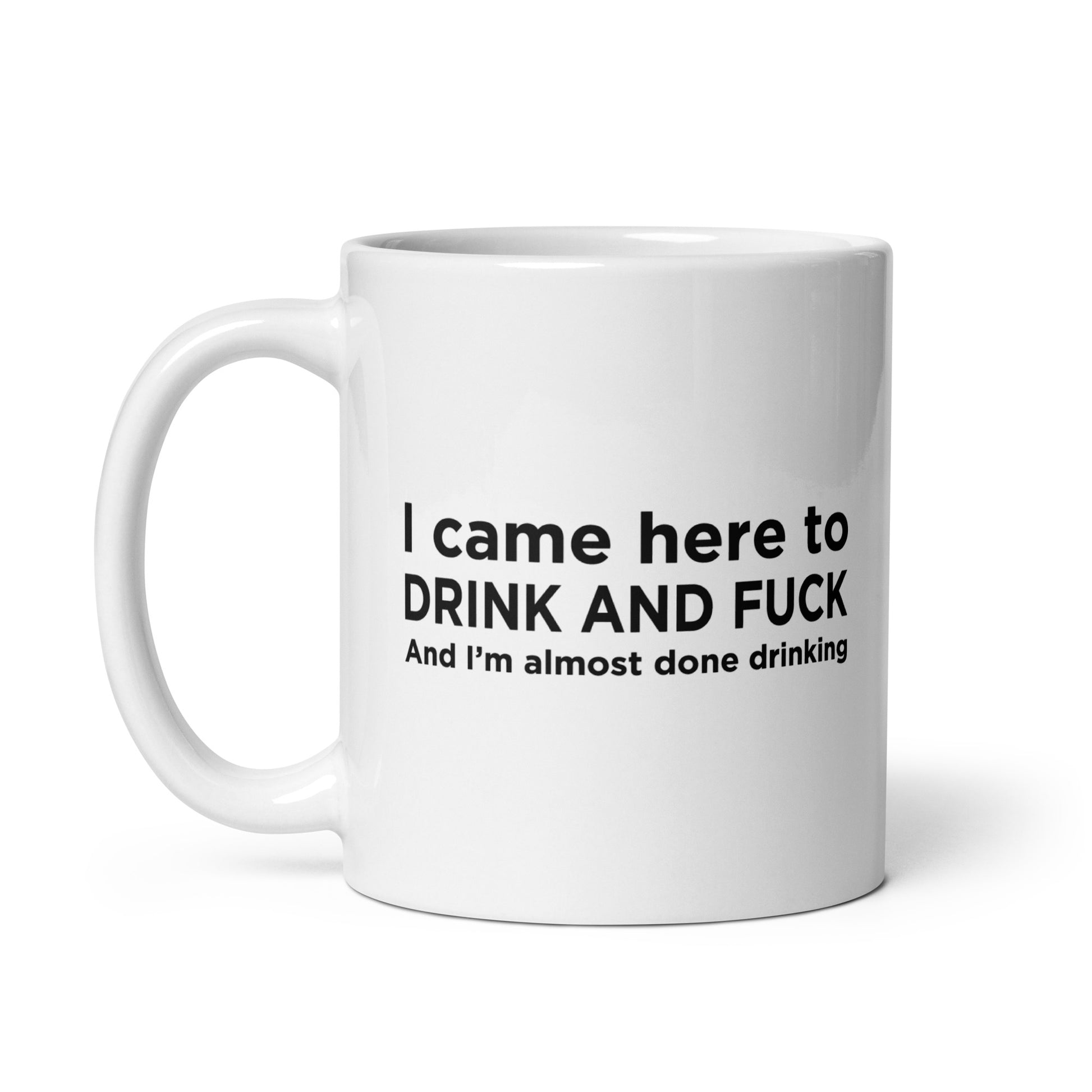 Mug I came here to drink and fuck - Sedurro