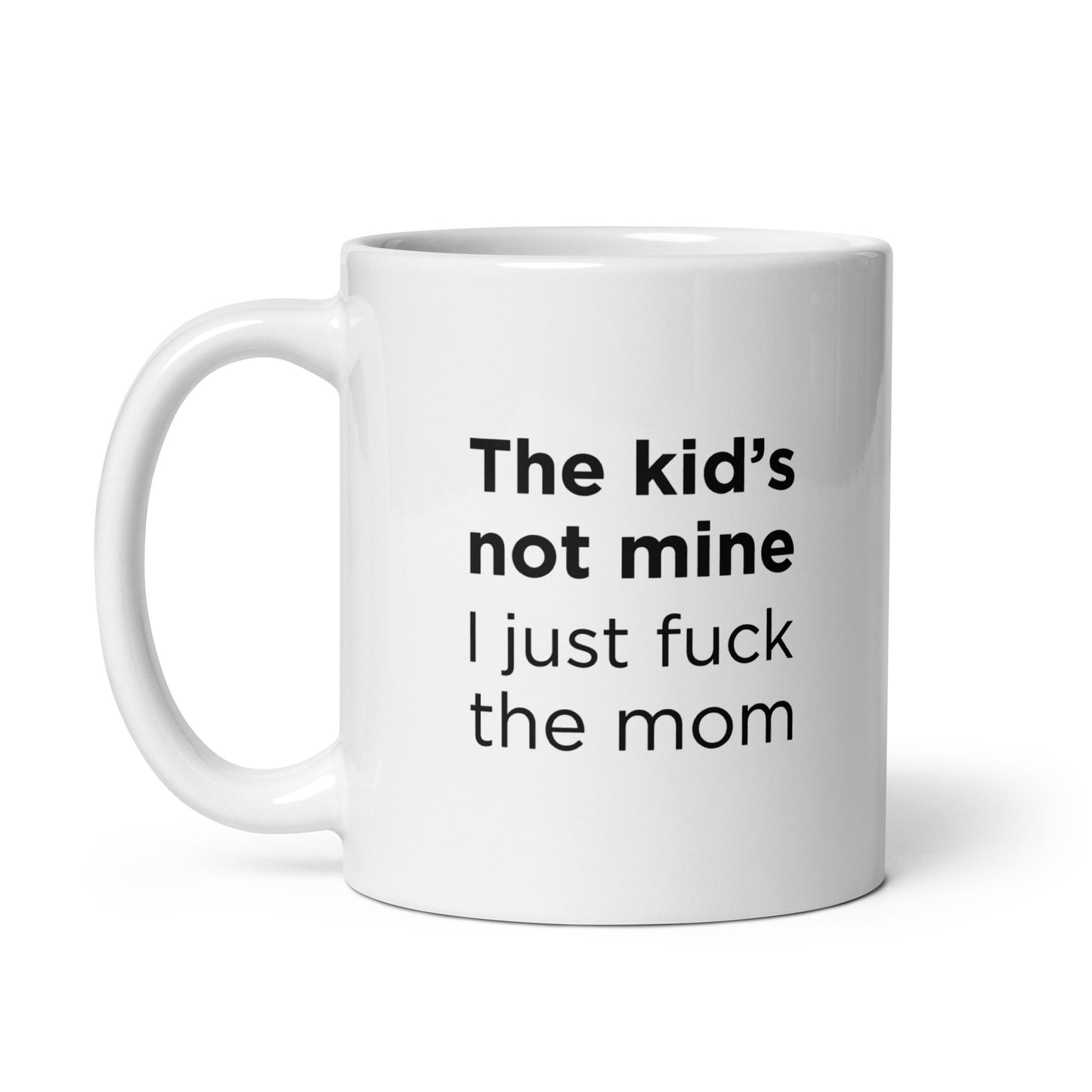 Mug The kid's not mine I just fuck the mom - Sedurro