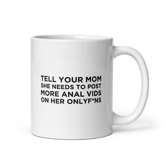 Mug Tell your mom she needs to post more anal vids on her onlyf*ns - Sedurro