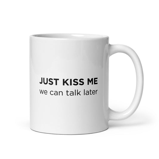Mug Just kiss me we can talk later - Sedurro