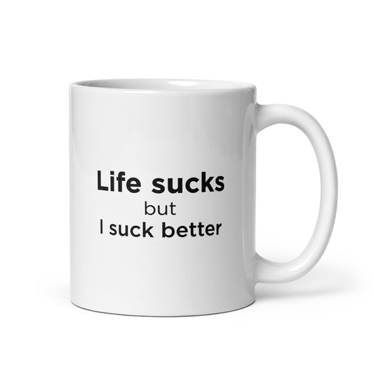 Mug Life sucks but I suck better - Sedurro